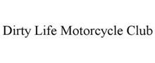 DIRTY LIFE MOTORCYCLE CLUB