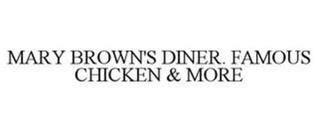 MARY BROWN'S DINER. FAMOUS CHICKEN & MORE