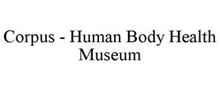 CORPUS - HUMAN BODY HEALTH MUSEUM