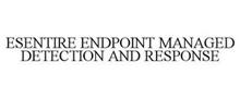 ESENTIRE ENDPOINT MANAGED DETECTION AND RESPONSE