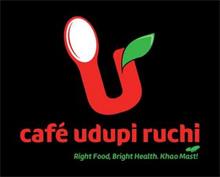CAFE UDUPI RUCHI RIGHT FOOD, BRIGHT HEALTH. KHOA MAST!