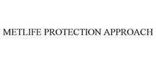 METLIFE PROTECTION APPROACH