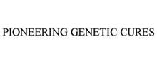 PIONEERING GENETIC CURES