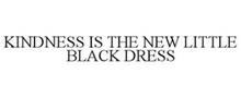KINDNESS IS THE NEW LITTLE BLACK DRESS