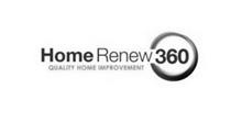 HOME RENEW 360 QUALITY HOME IMPROVEMENT