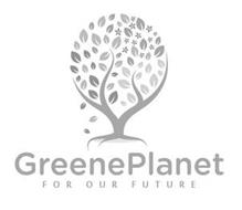 GREENEPLANET FOR OUR FUTURE