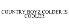 COUNTRY BOYZ COLDER IS COOLER