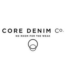 CORE DENIM CO. NO ROOM FOR THE WEAK