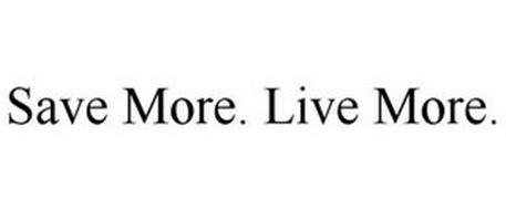 SAVE MORE. LIVE MORE.