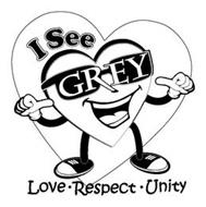I SEE GREY LOVE · RESPECT · UNITY