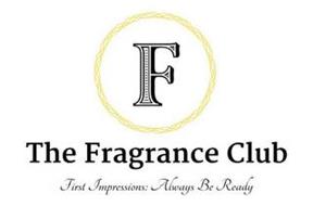 F THE FRAGRANCE CLUB FIRST IMPRESSIONS: ALWAYS BE READY