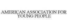 AMERICAN ASSOCIATION FOR YOUNG PEOPLE