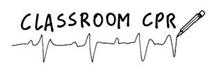 CLASSROOM CPR