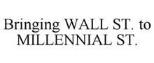 BRINGING WALL ST. TO MILLENNIAL ST.