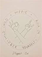 HIPPIE WILD CHILD FREE YOURSELF ROCK ONHIPPIE CO.
