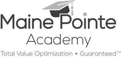 MAINE POINTE ACADEMY TOTAL VALUE OPTIMIZATION · GUARANTEED