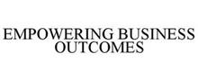 EMPOWERING BUSINESS OUTCOMES