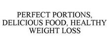 PERFECT PORTIONS, DELICIOUS FOOD, HEALTHY WEIGHT LOSS