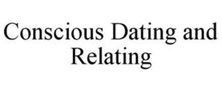 CONSCIOUS DATING AND RELATING