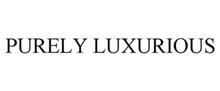 PURELY LUXURIOUS