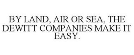 BY LAND, AIR OR SEA, THE DEWITT COMPANIES MAKE IT EASY.