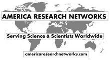 AMERICA RESEARCH NETWORKS SERVING SCIENCE & SCIENTISTS WORLDWIDE AMERICARESEARCHNETWORKS.COM