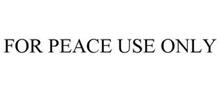 FOR PEACE USE ONLY