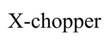 X-CHOPPER