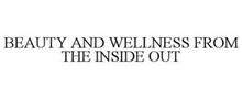 BEAUTY AND WELLNESS FROM THE INSIDE OUT