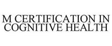 M CERTIFICATION IN COGNITIVE HEALTH