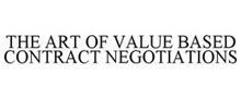 THE ART OF VALUE BASED CONTRACT NEGOTIATIONS