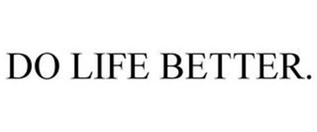 DO LIFE BETTER.