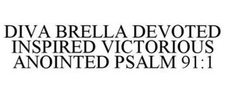 DIVA BRELLA DEVOTED INSPIRED VICTORIOUSANOINTED PSALM 91:1