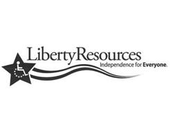LIBERTY RESOURCES INDEPENDENCE FOR EVERYONE.