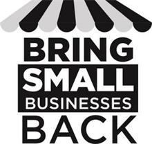 BRING SMALL BUSINESSES BACK