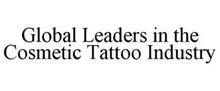 GLOBAL LEADERS IN THE COSMETIC TATTOO INDUSTRY