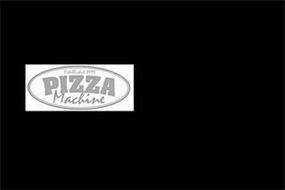 PIZZA MACHINE; ESTABLISHED IN 1991