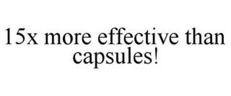 15X MORE EFFECTIVE THAN CAPSULES!