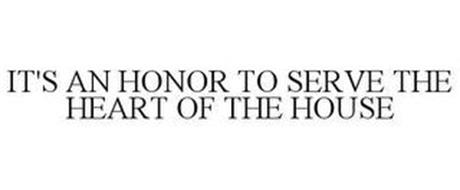 IT'S AN HONOR TO SERVE THE HEART OF THEHOUSE