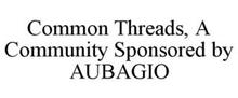 COMMON THREADS A COMMUNITY SPONSORED BY AUBAGIO