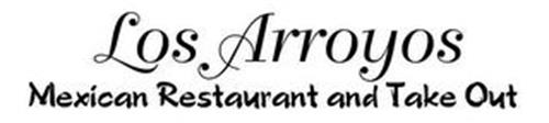 LOS ARROYOS MEXICAN RESTAURANT AND TAKEOUT