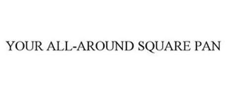 YOUR ALL-AROUND SQUARE PAN