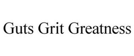 GUTS GRIT GREATNESS