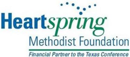 HEARTSPRING METHODIST FOUNDATION FINANCIAL PARTNER TO THE TEXAS CONFERENCE