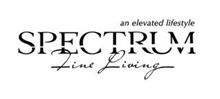 SPECTRUM FINE LIVING AN ELEVATED LIFESTYLE