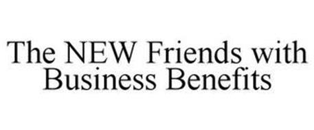 THE NEW FRIENDS WITH BUSINESS BENEFITS