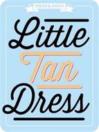 LITTLE TAN DRESS BY WEAR & AWAY LLC