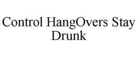 CONTROL HANGOVERS STAY DRUNK
