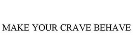 MAKE YOUR CRAVE BEHAVE