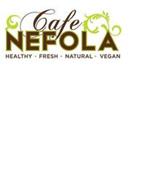CAFE NEFOLA HEALTHY · FRESH · NATURAL ·VEGAN